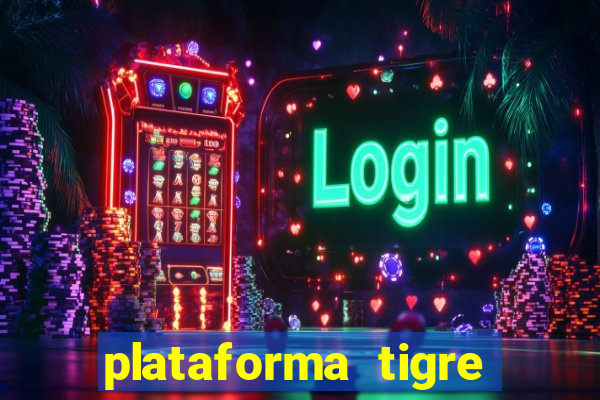 plataforma tigre pagando no cadastro